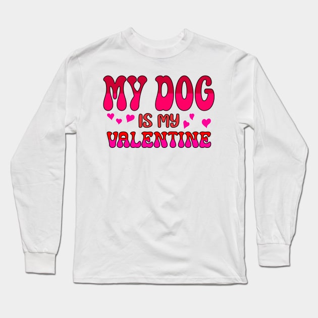 My dog is my valentine Long Sleeve T-Shirt by A Zee Marketing